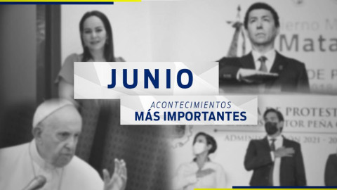 Conoce el recuento de las noticias más importantes del mes de junio 
