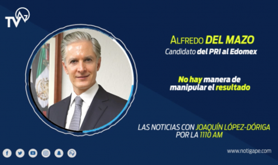 No hay manera de manipular el resultado: Alfredo del Mazo