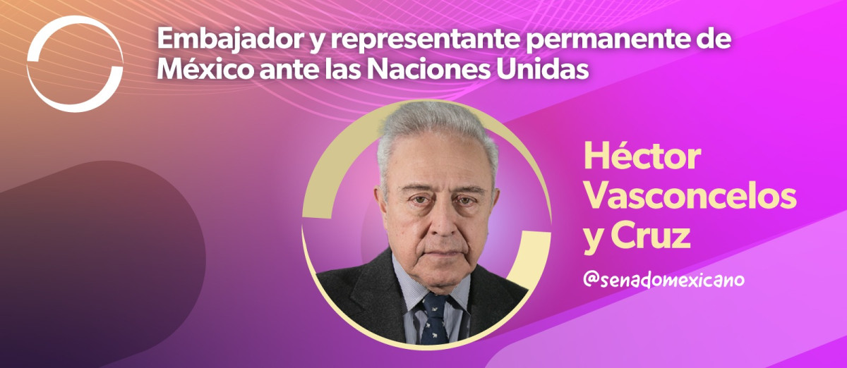 Ratifican a Héctor Vasconcelos como representante de México ante la ONU 