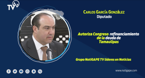 Autoriza Congreso refinanciamiento de la deuda de Tamaulipas