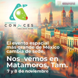 Matamoros será sede del Congreso Nacional de Actividades Espaciales 2024